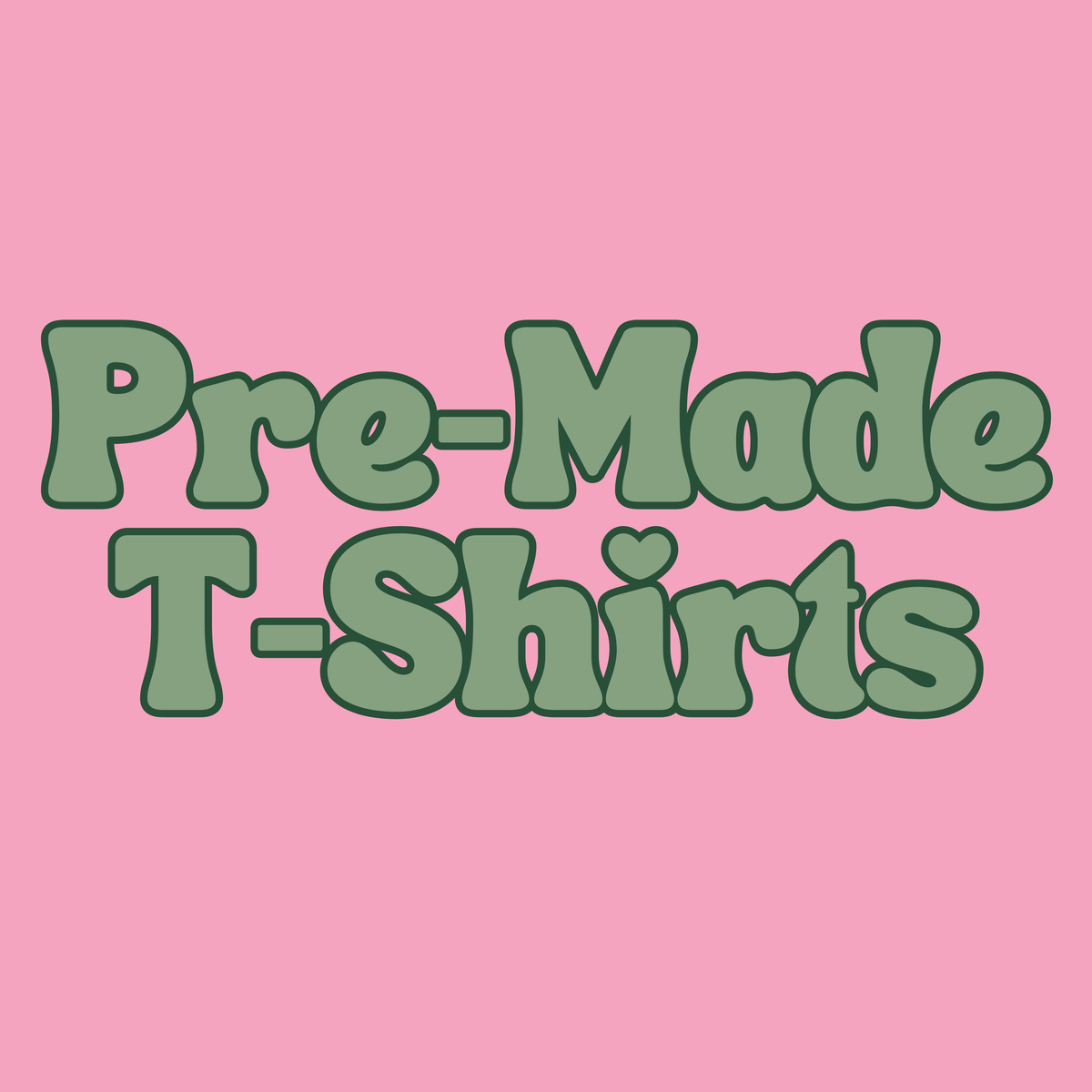 Pre-made t-shirts