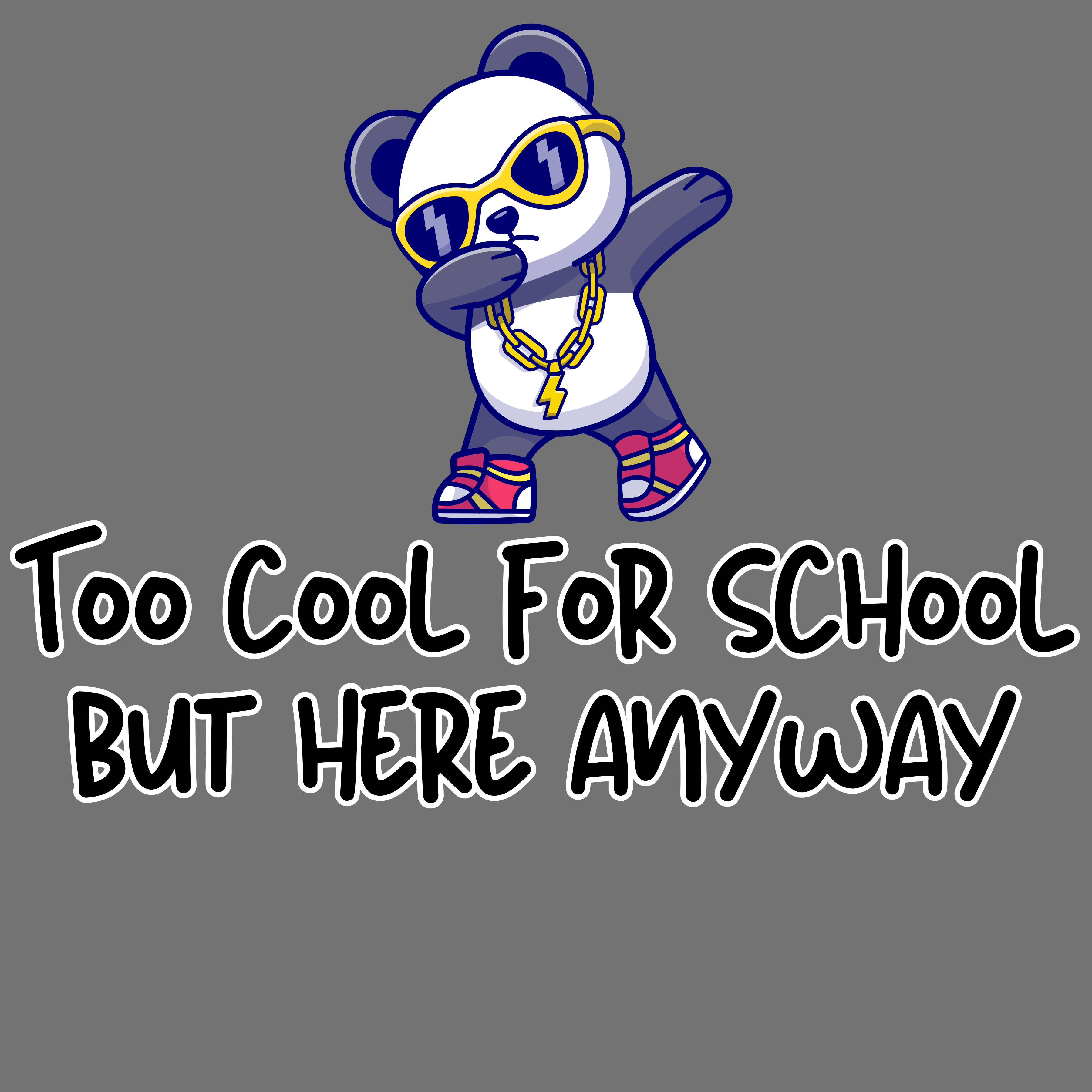 Too Cool For School But Here Anyway Graphic Apparel