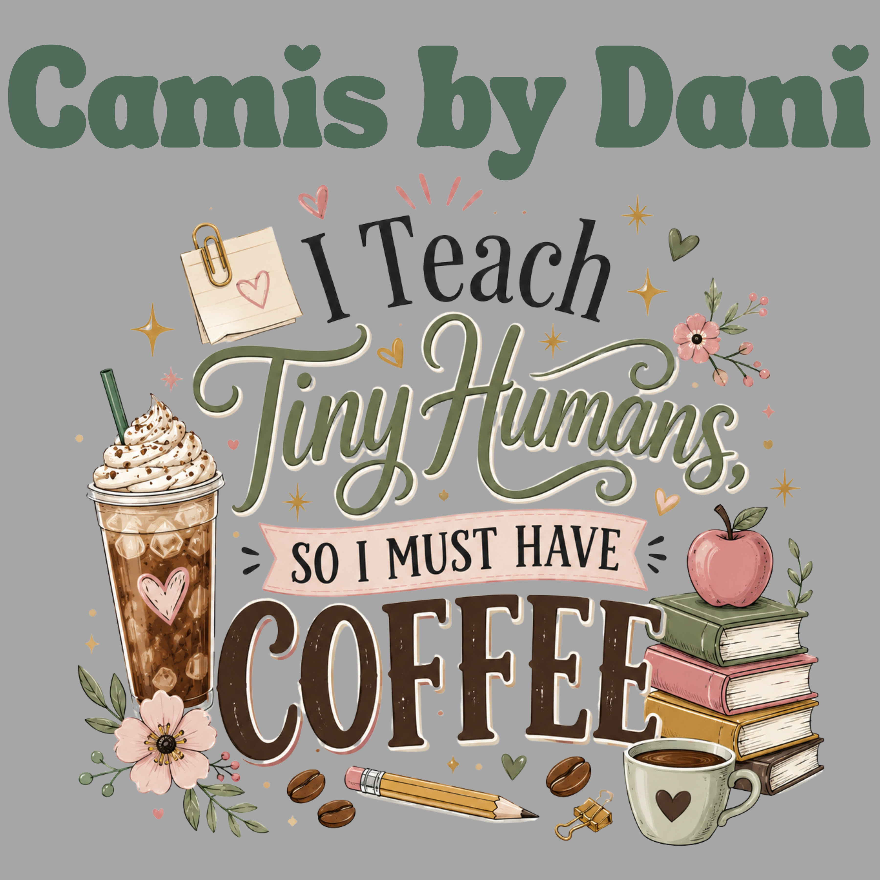 "I Teach Tiny Humans So I Must Have Coffee" Graphic Tee