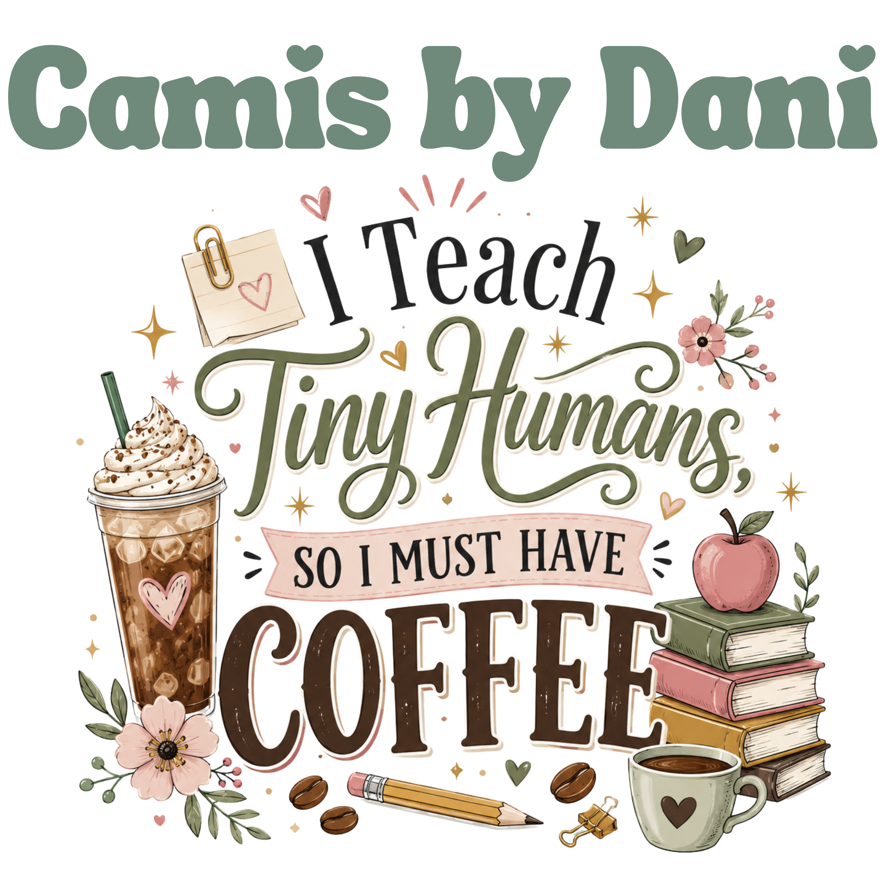 "I Teach Tiny Humans So I Must Have Coffee" Graphic Tee